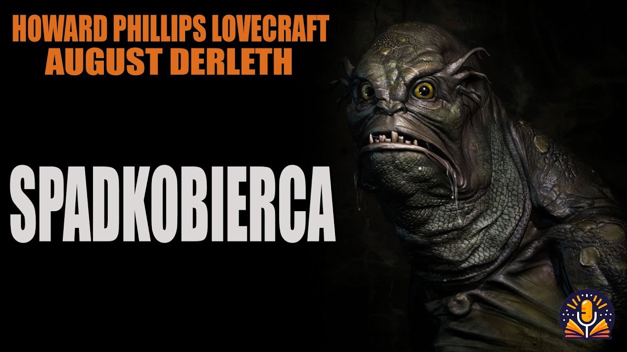 Howard Phillips Lovecraft & August Derleth - Spadkobierca [AUDIOBOOK PL]