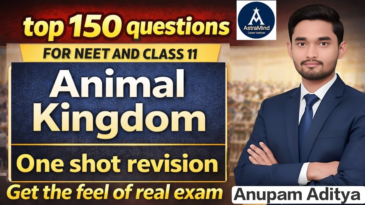 Animal Kingdom Class 11 Biology One Shot Revision | Top 150 Questions | NEET | NCERT | Anupam Aditya
