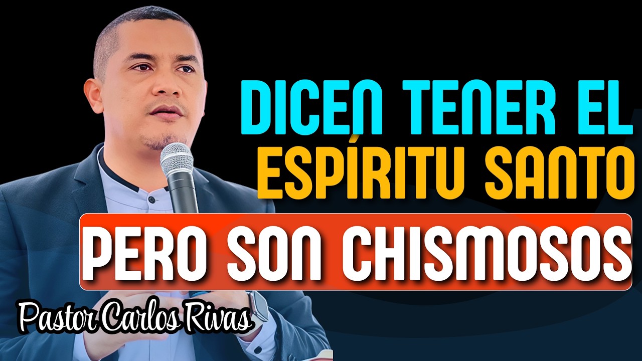 Muchos dicen tener al Espíritu Santo pero son Chismosas - Pastor Carlos Rivas
