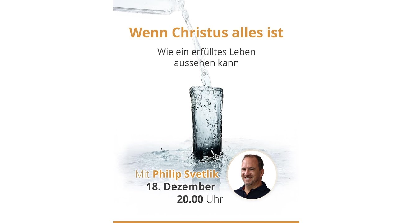 Wenn Christus alles ist - Wie ein erfülltes Leben aussehen kann | mit Philip Svetlik