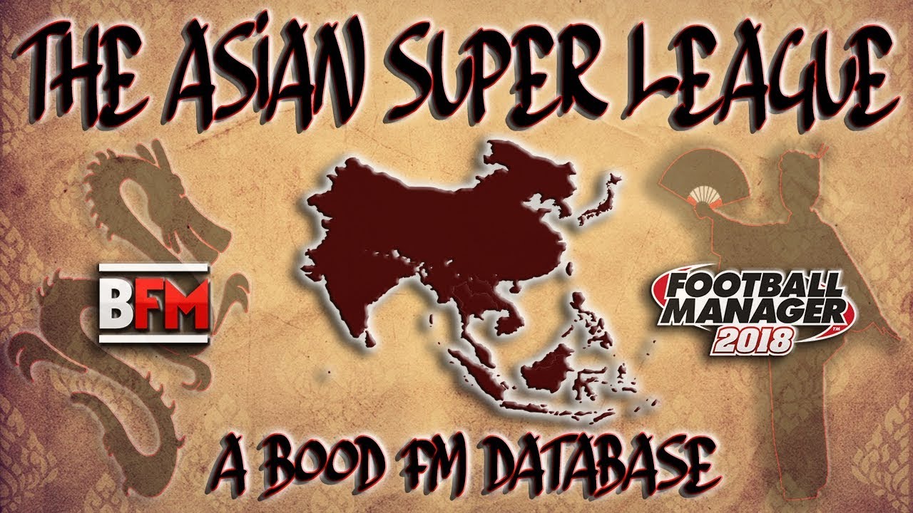 FM18 - Asian Super League - FM Editor Database - Football Manager 2018