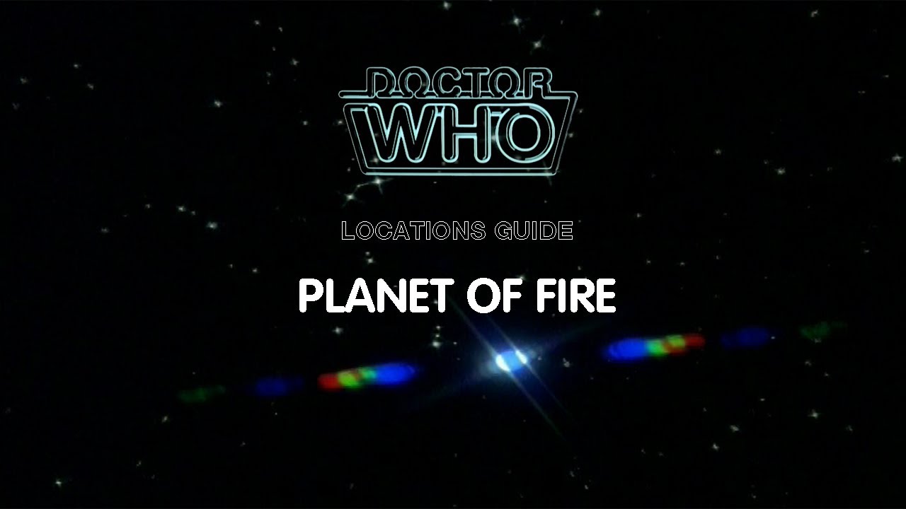 84. Doctor Who Locations Guide - Planet of Fire