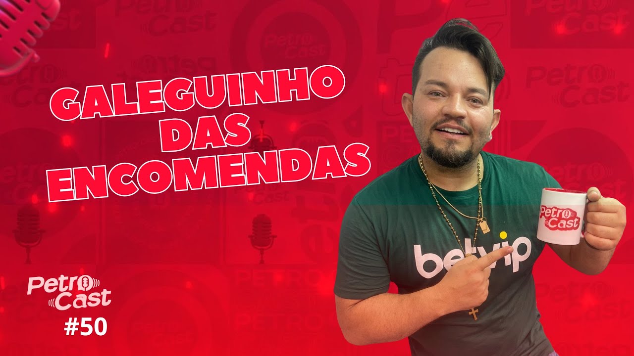 Galeguinho das Encomendas - PetroCast #50