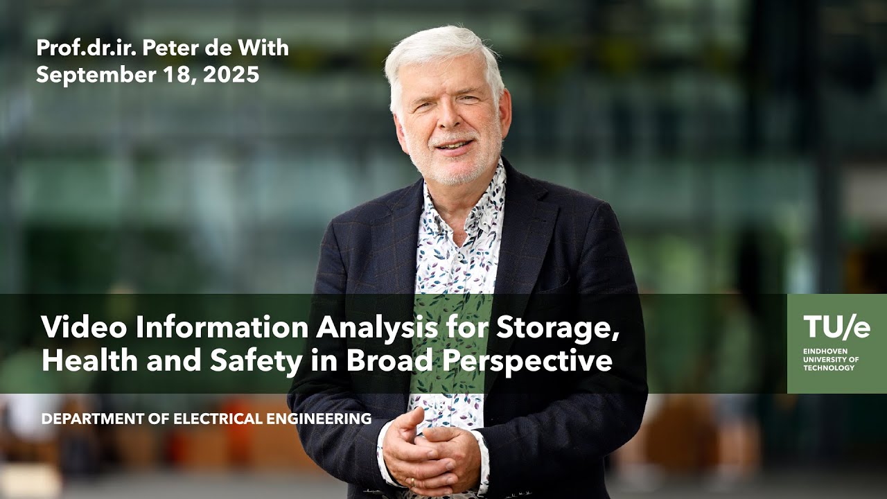 TU/e Symposium 'Video Information Analysis for Storage, Health and Safety in Broad Perspective'