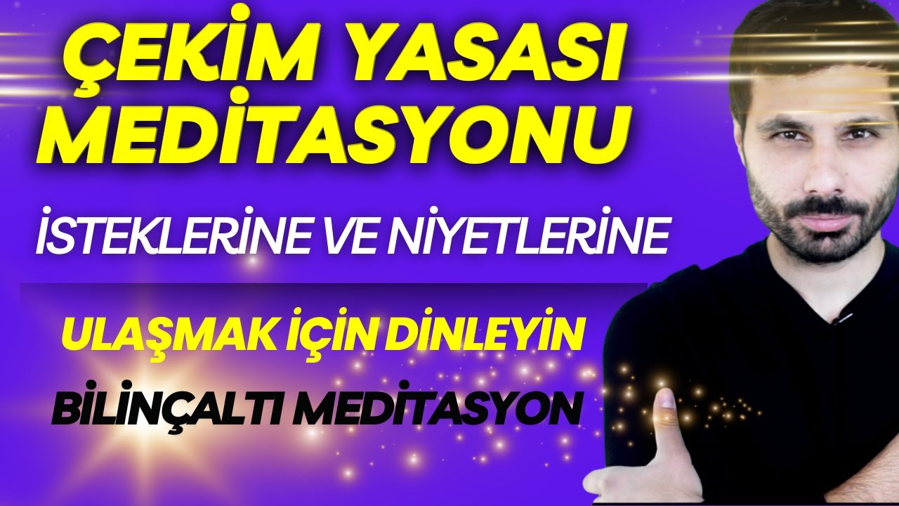 ÇEKİM YASASI OLUMLAMALARIYLA İSTEDİKLERİNE ULAŞMAK İÇİN ERDEM TAŞKINSU İMGELEME MEDİTASYONU