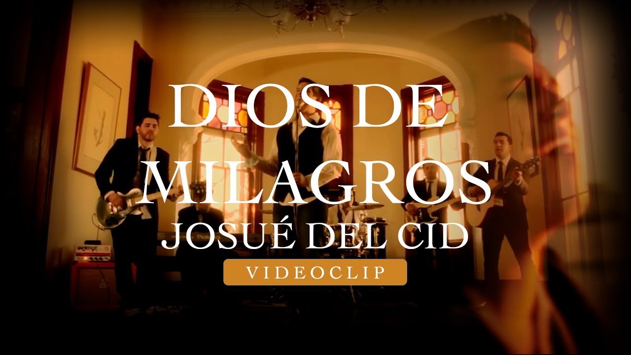 Dios de Milagros - Josu&eacute; Del Cid (Videoclip)