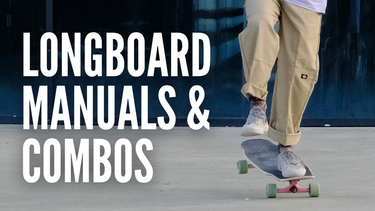 LONGBOARD MANUALS & DANCING COMBOS