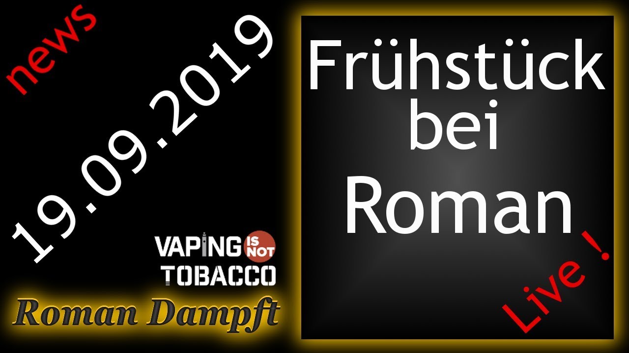 Fr&uuml;hst&uuml;ck bei Roman mit Dampfer News (Indien Dampfverbot) + Videos 19.09.2019 Full HD