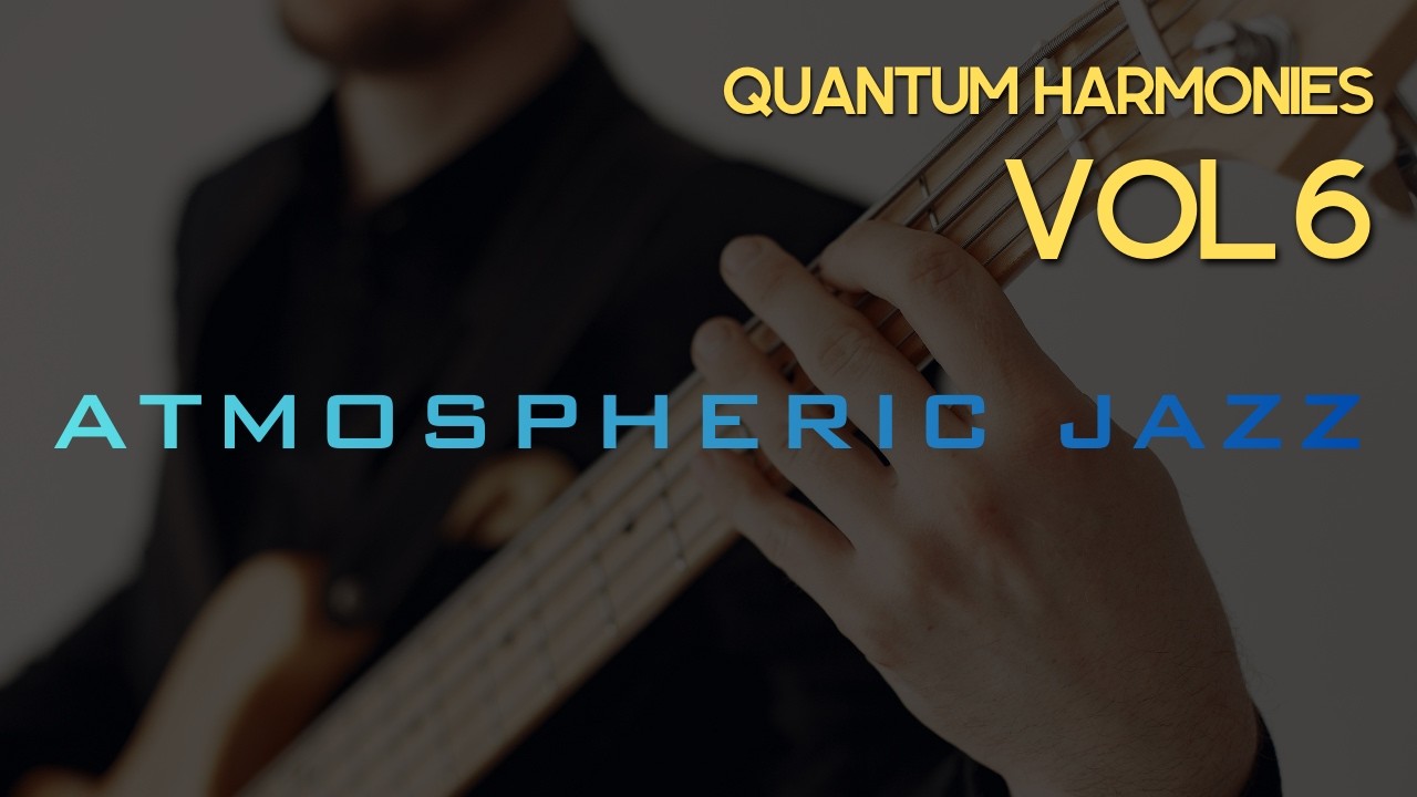 Quantum Harmonies Vol.6 | Atmospheric Jazz Noir & Deep Focus [Mix]