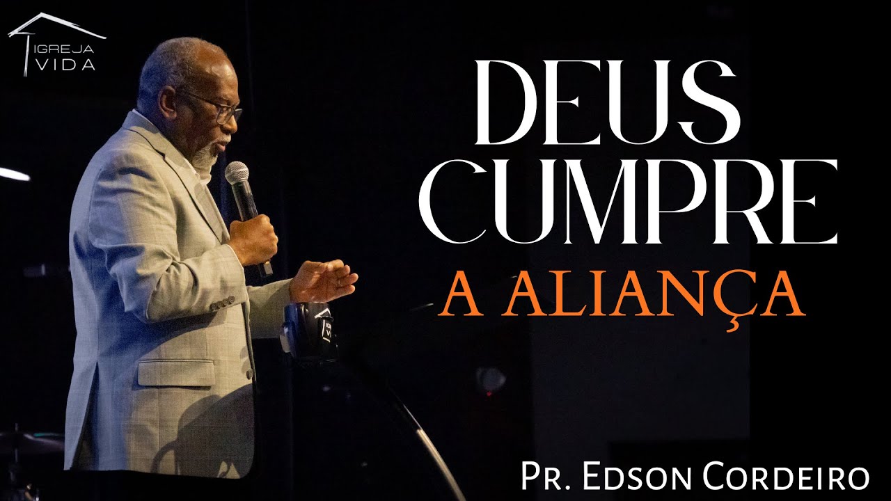 Deus Cumpre a Aliança Com Seu Povo | Pr. Edson Cordeiro | Igreja Vida