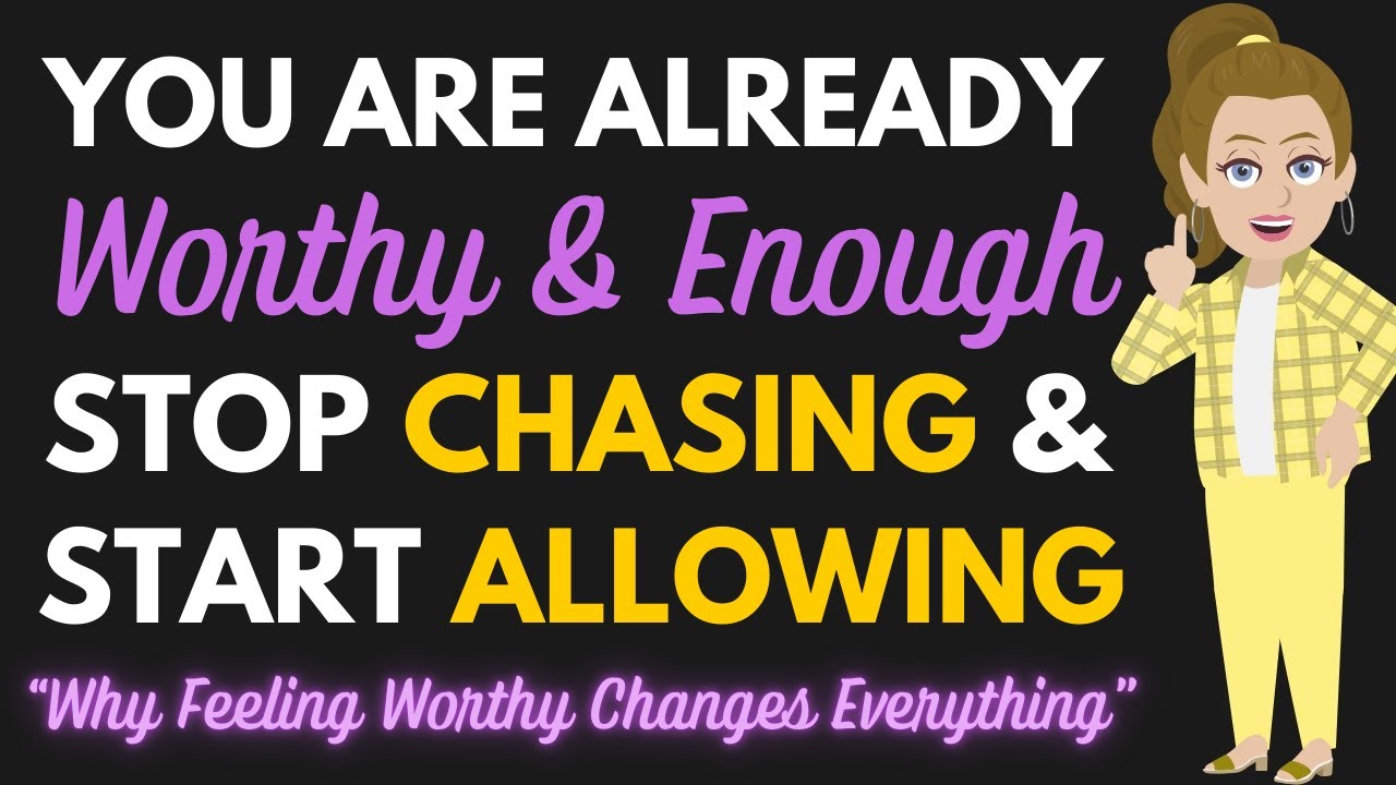 You Are Worthy & Enough - Stop Chasing , Start Allowing 💖 Abraham Hicks 2025
