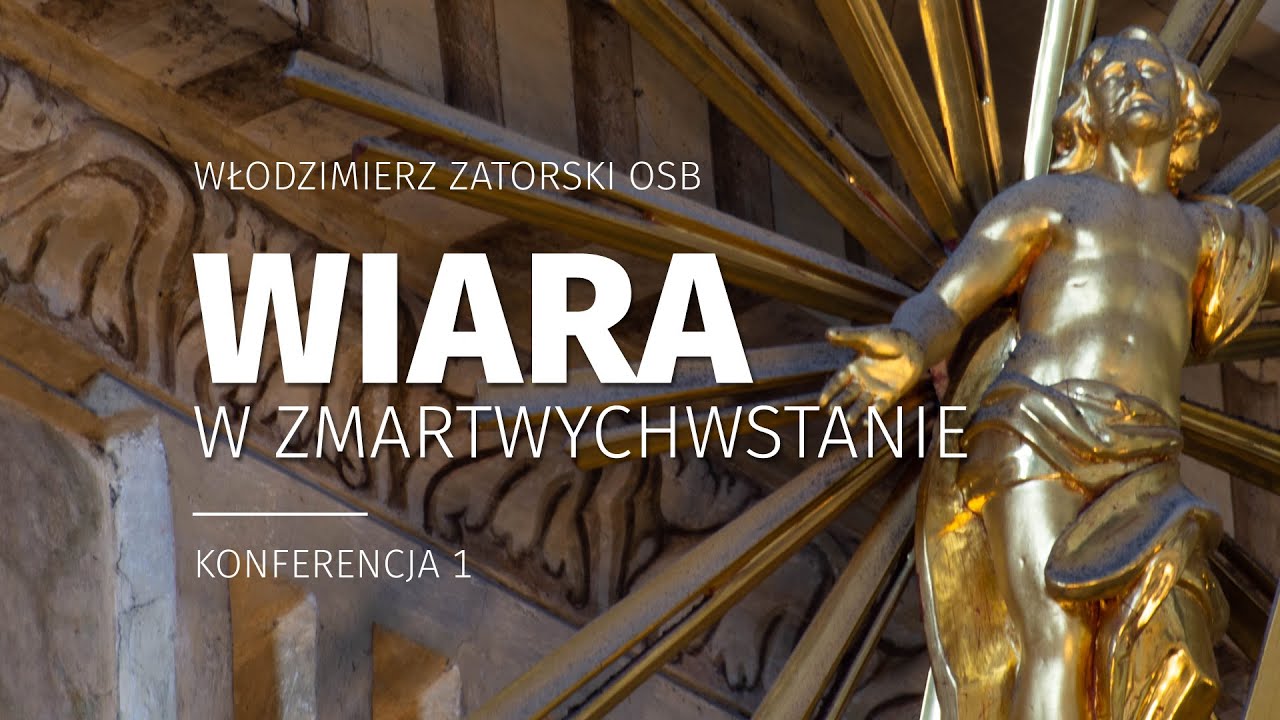 Wiara w Zmartwychwstanie / Konferencja 1