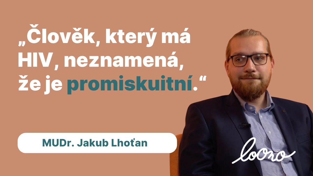 Člověk, který má HIV, neznamená, že je promiskuitní, říká infektolog Lhoťan.