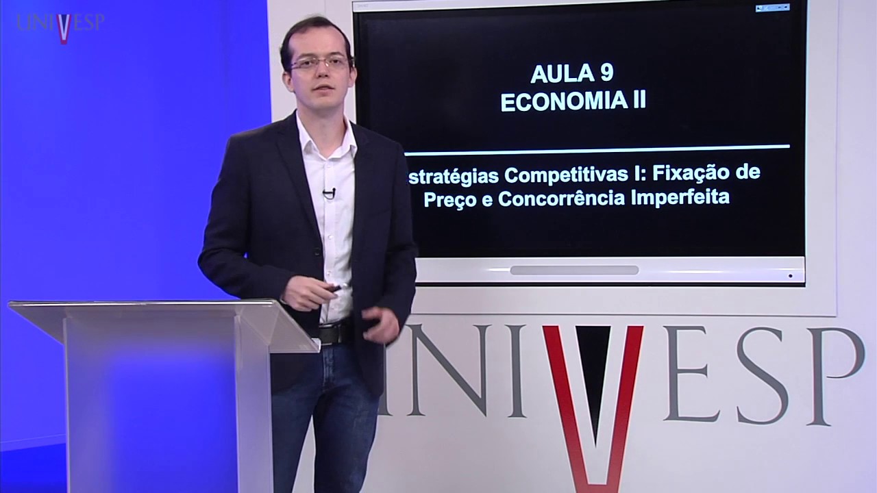 Economia II – Aula 09 - Estratégias Competitivas I: Fixação de Preço e Concorrência Imperfeita