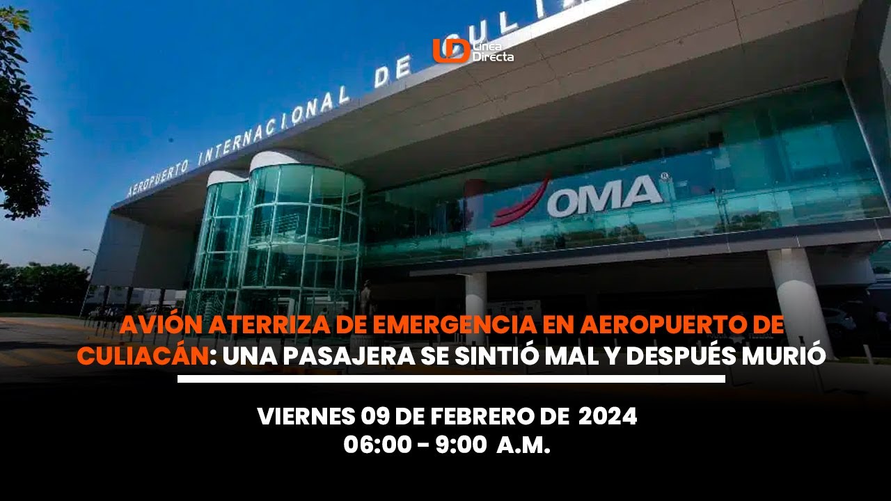 Avión aterriza de emergencia en aeropuerto de Culiacán: una pasajera se sintió mal y después murió
