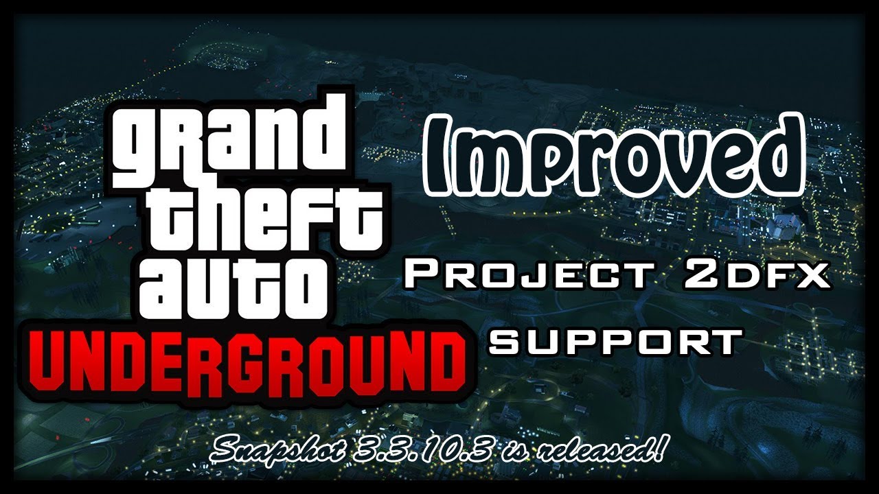 GTA: Underground | Improved Project 2dfx support.