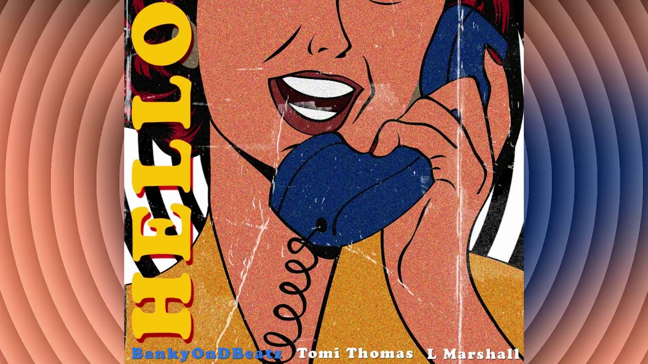 BankyOnDBeatz, Tomi Thomas & L Mashall - Hello (Official Audio)