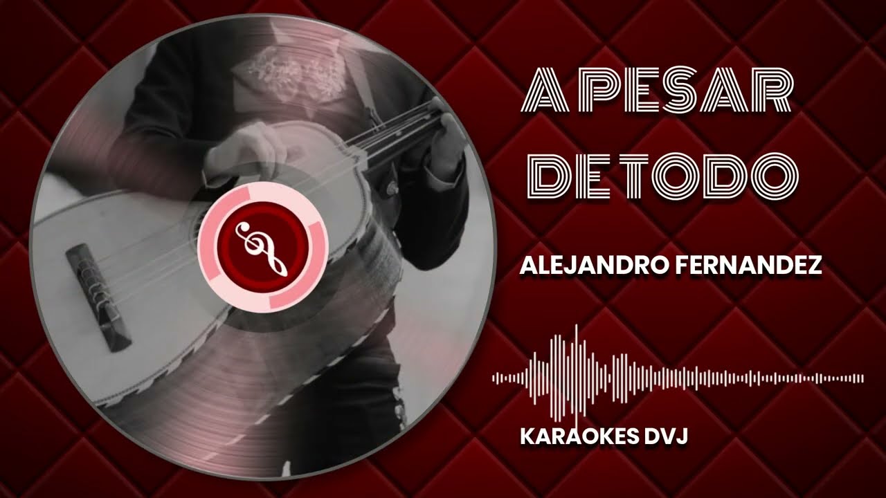 KARAOKE A PESAR DE TODO ALEJANDRO FERNANDEZ