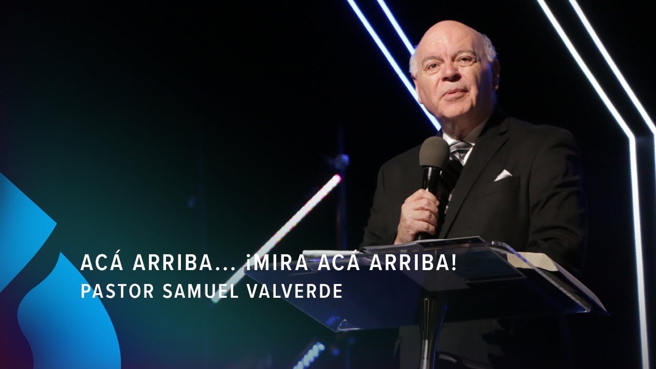 Acá arriba... ¡Mira acá arriba! - Pastor Samuel Valverde