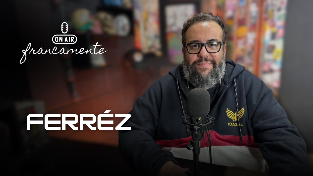 Ferr&eacute;z | Francamente com Tainan Franco