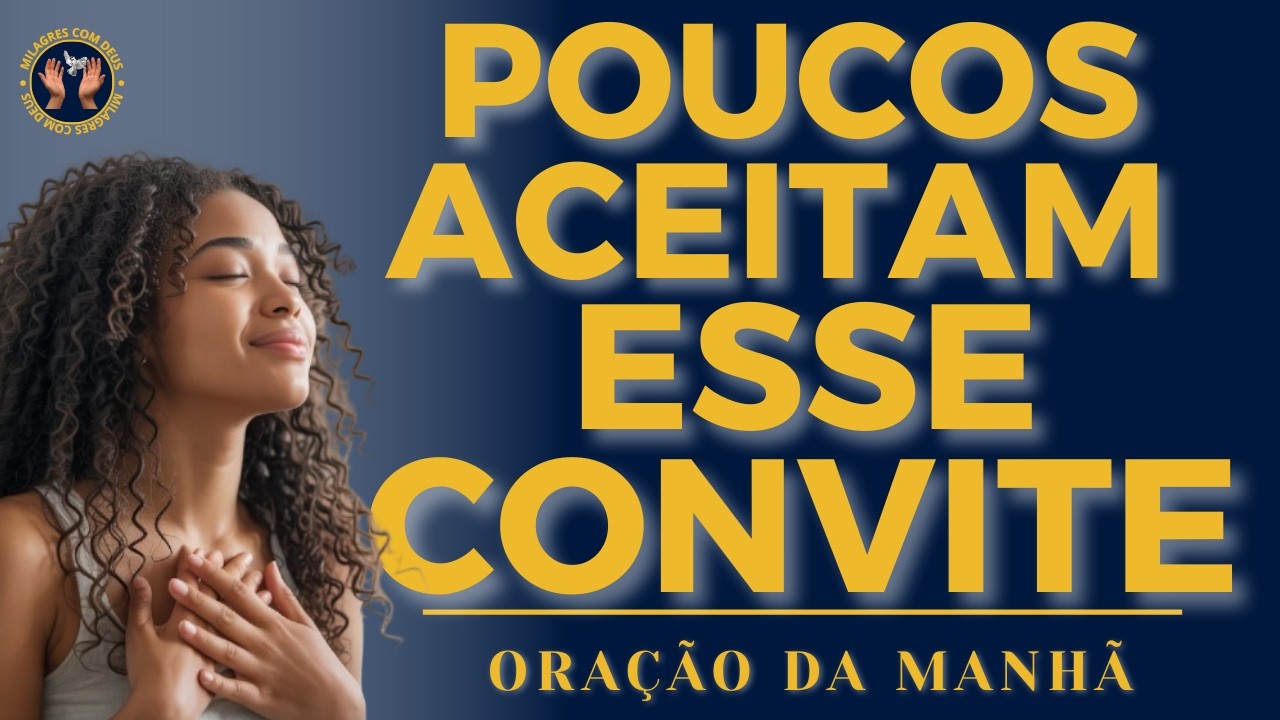 Jesus Fez Um Convite Que Poucos Entendem | Oração da Manhã
