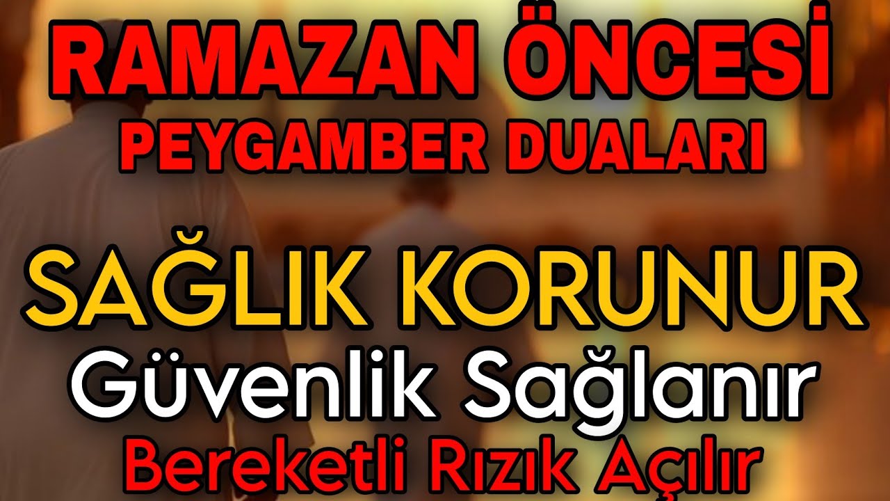 🇹🇷RAMAZAN ÖNCESİ PEYGAMBER DUALARI! Sağlık Korunur, Güvenlik Sağlanır, Bereketli Rızık Açılır