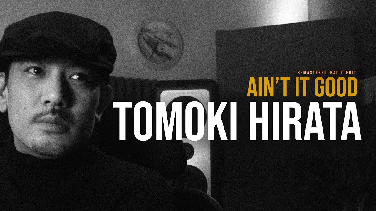Tomoki Hirata - Ain't It Good (Remastered Radio Edit)