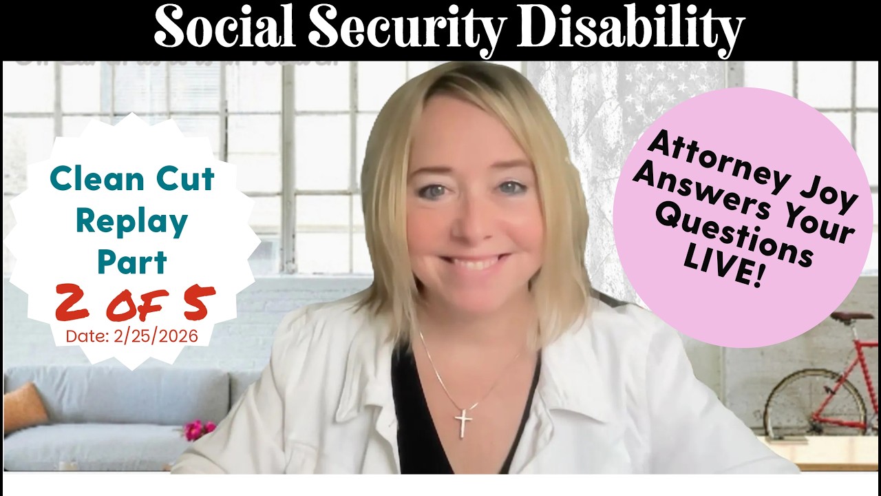 Social Security Disability Q&A Session Part 2 - 2/25/2026