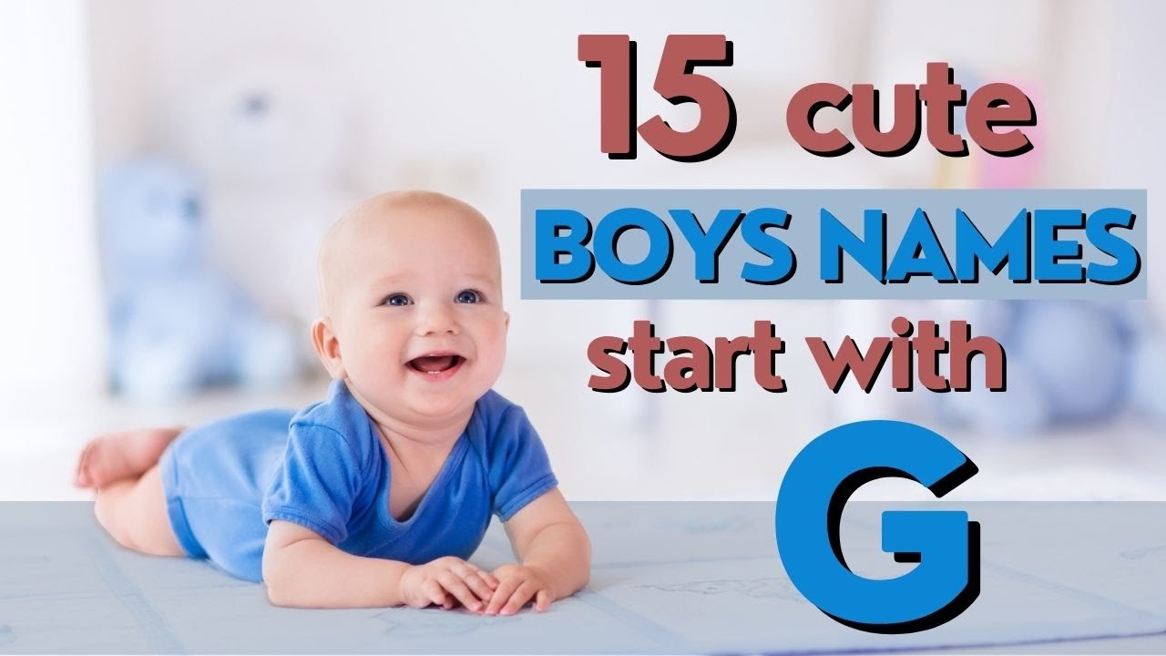 Cute Boys Names from G - 15 Amazing names to choose from