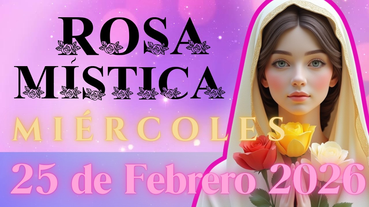 Rosario a María Rosa Mística, MIÉRCOLES 25 DE FEBRERO 2026 #rosamistica  #santorosario #miercoles
