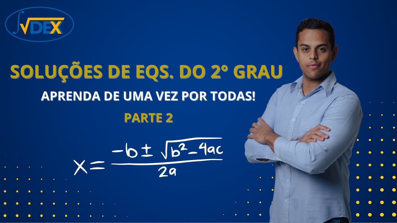 Soluções de Equações do 2° Grau explicadas passo a passo | Parte 2