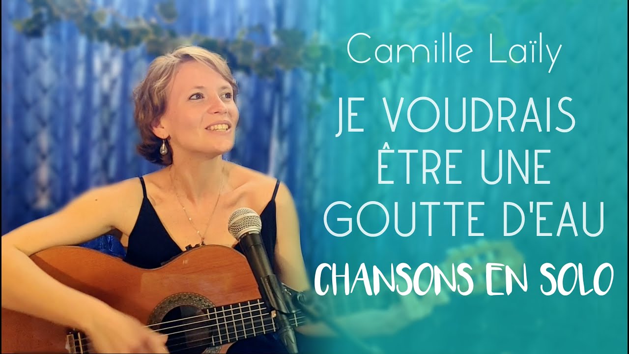Chansons en solo #16 Je voudrais être une goutte d'eau