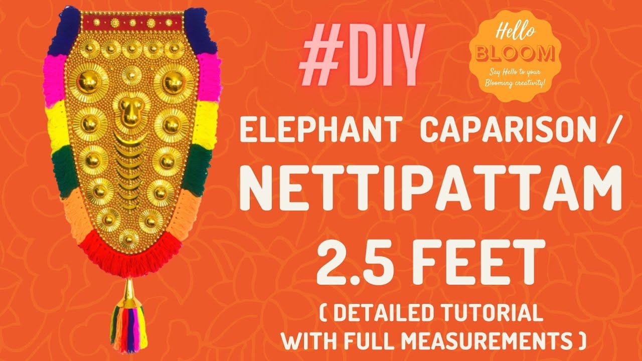 Create THE perfect Traditional Nettipattam 2.5 feet / Elephant Caparison with this DIY Tutorial !