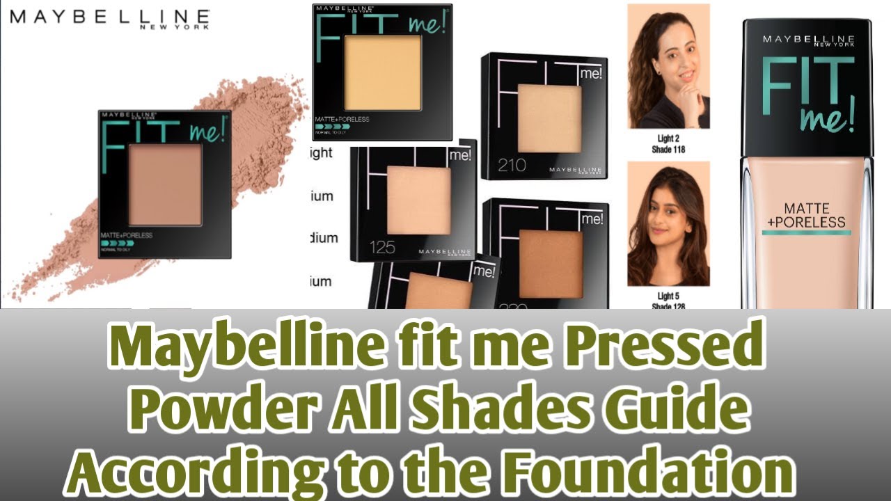How To Choose Perfect Shade In Maybelline Fit Me Matte+Poreless Pressed Powder With Full Details
