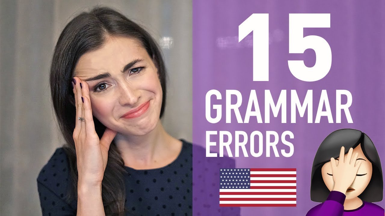 15 ENGLISH GRAMMAR MISTAKES THAT DRIVE AMERICANS CRAZY
