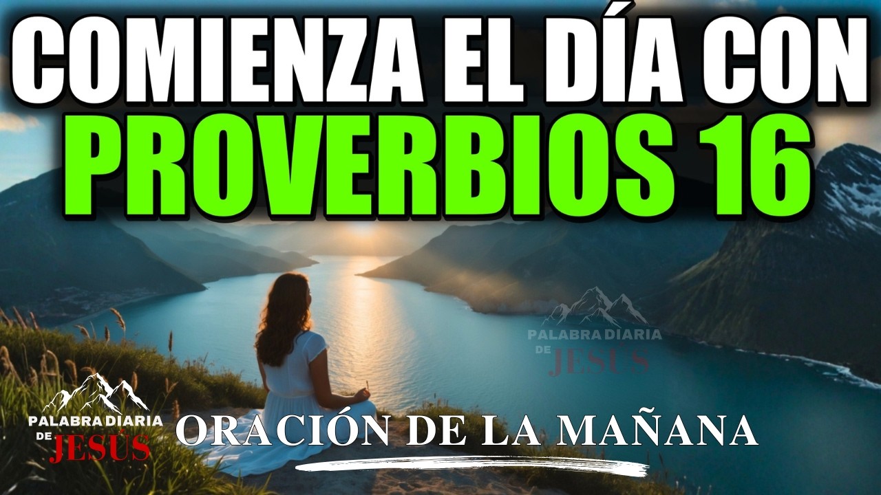 15 de Febrero –  Pon Tu Trabajo en las Manos de Dios | Oración de la Mañana – Proverbios 16