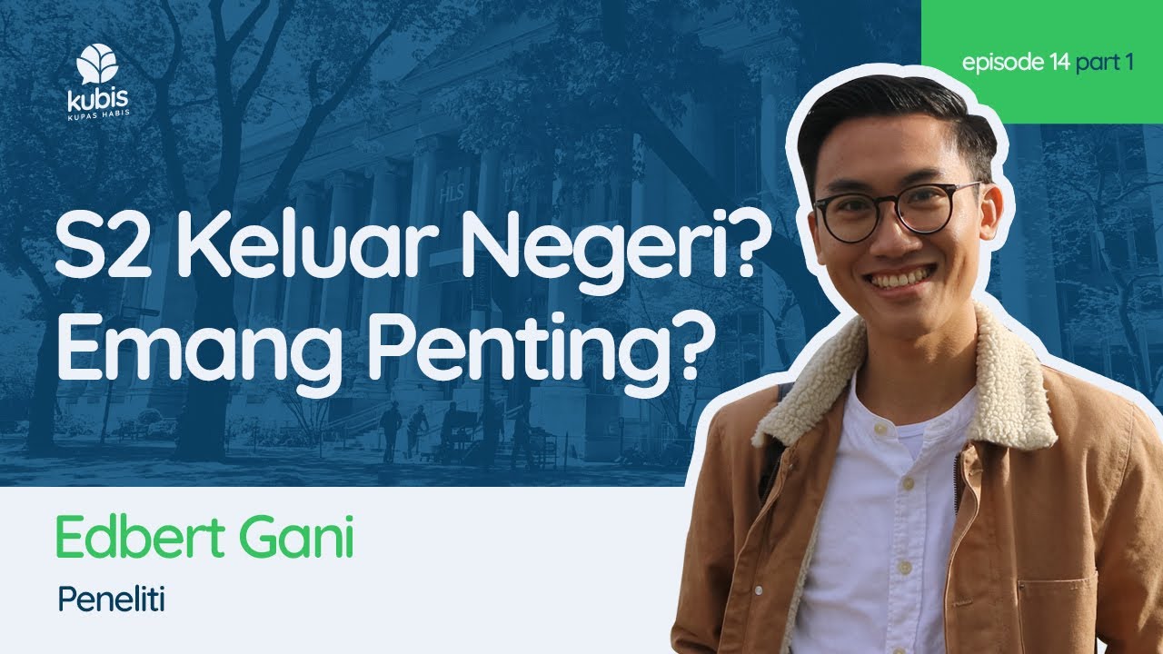 S2 Ke Luar Negeri, Emangnya Penting? | KUBIS: Kupas Habis w/ Edbert Gani