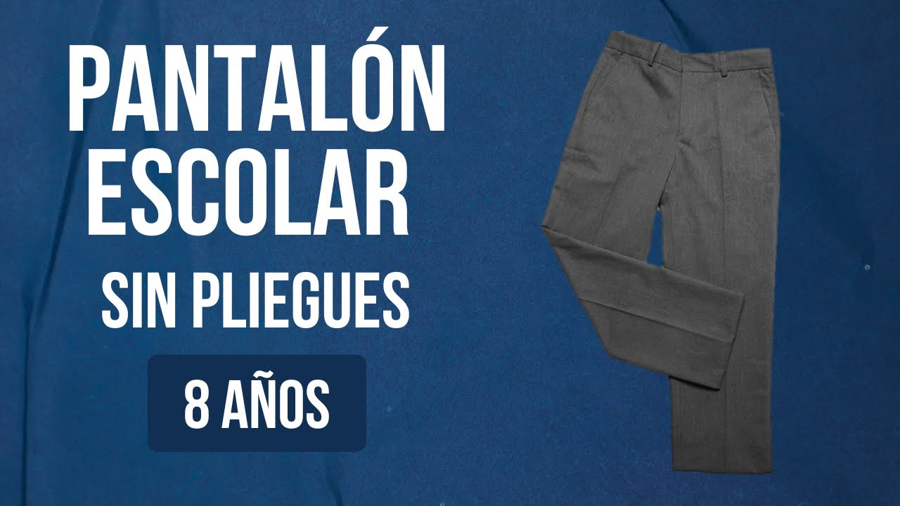 TRAZADO DE PANTALÓN ESCOLAR SIN PLIEGUES, EDAD: 8 AÑOS
