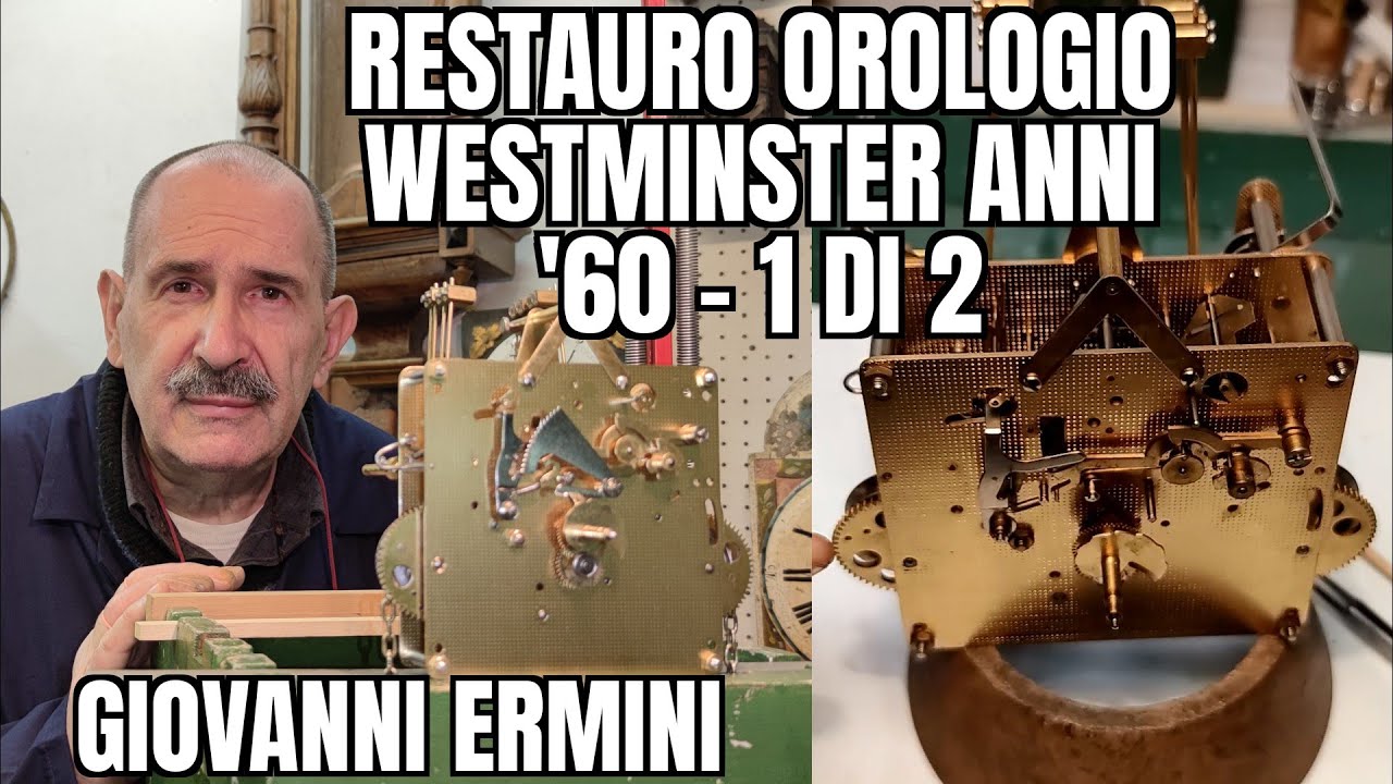 Giovanni Ermini: Riparazione Restauro Orologio Anni'60 Suoneria Westminster: 1/2 Smontaggio Lavaggio