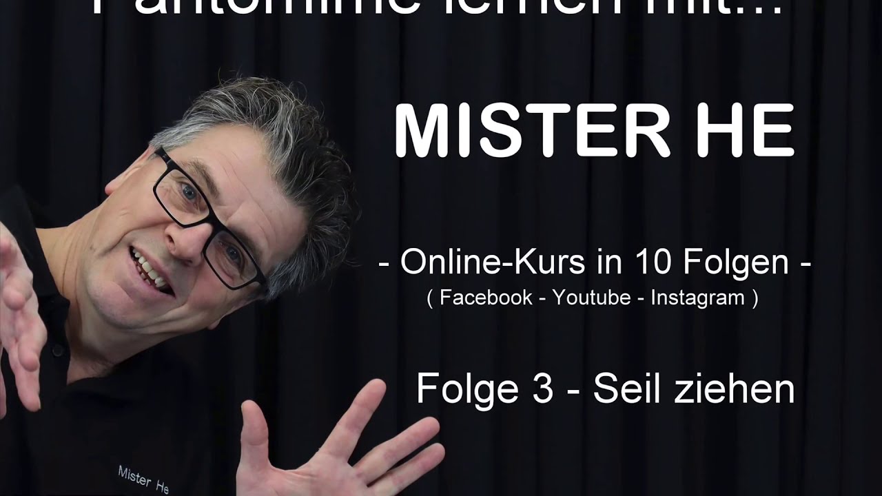 Pantomime lernen mit MISTER HE - Folge 3