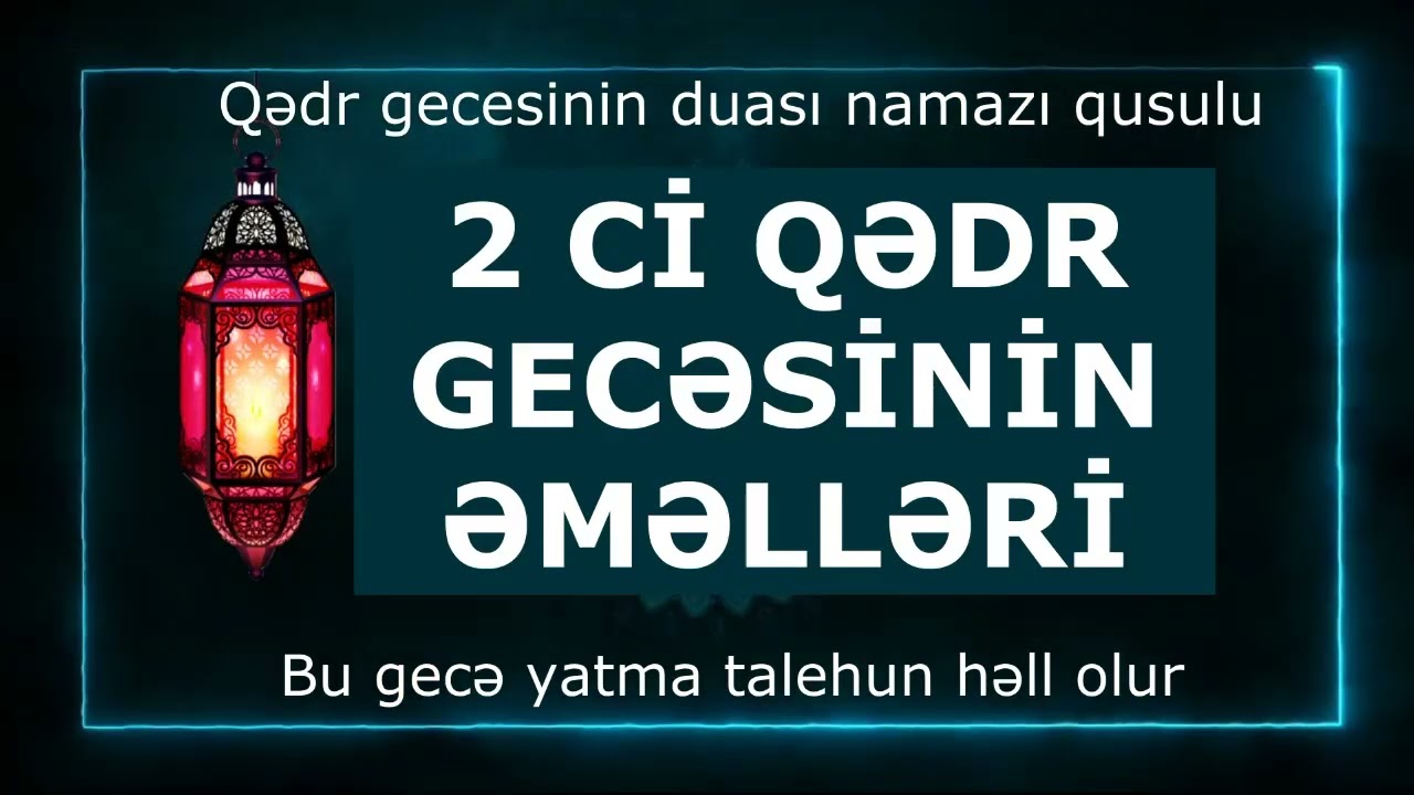 2 ci qədr gecəsinin Əməlləri bu gecənin ən üstün duası 2026