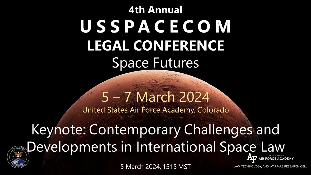 USSPACECOM Legal Conf 2024 Day 1 Keynote Contemporary Challenges in Space Law Prof. von der Dunk