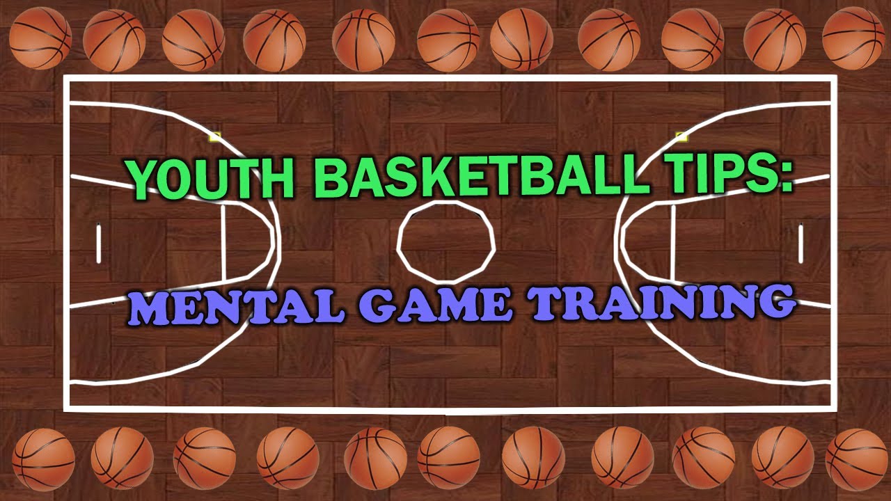 Youth Basketball Tips:  Mental Game Training