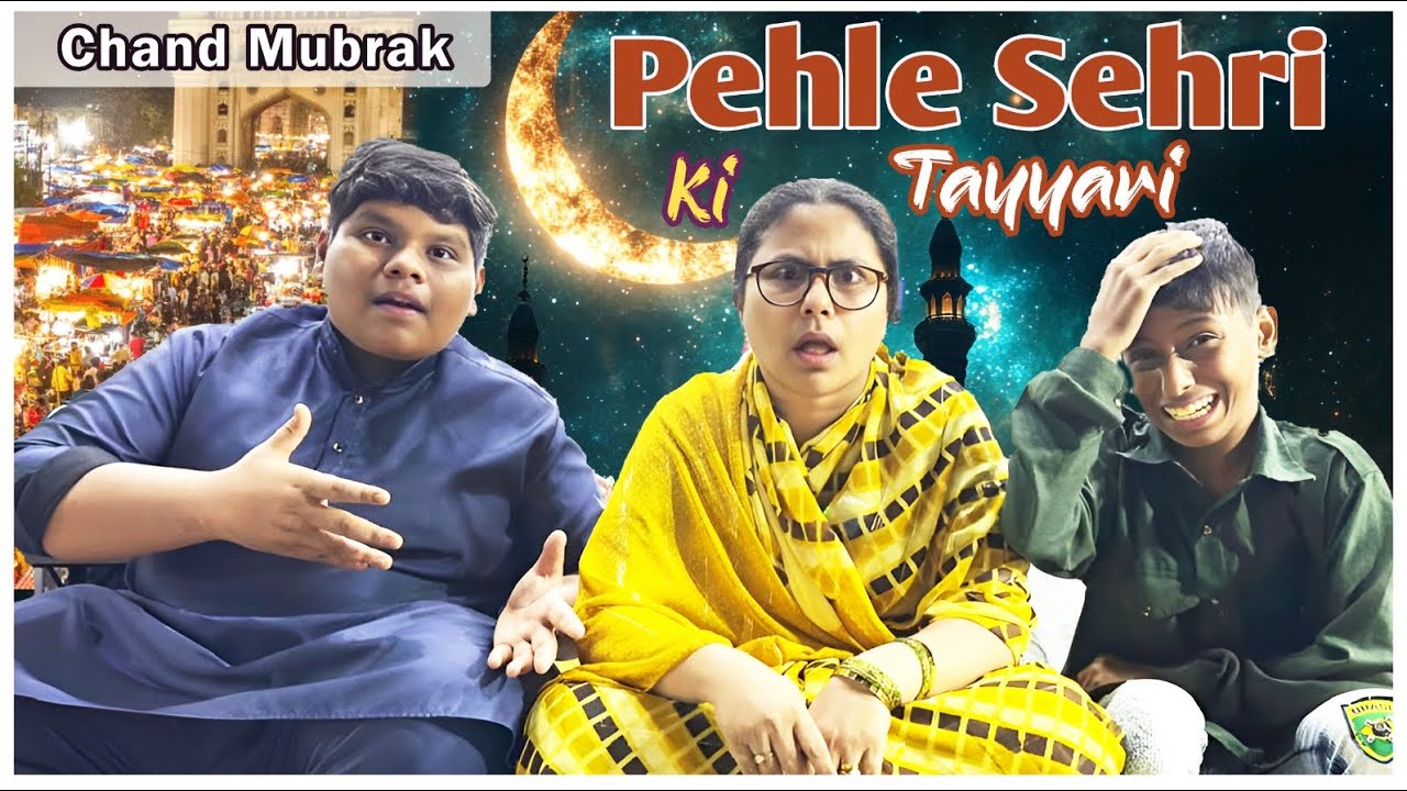 Pehle Sehri Ki Tayyari || Chand Raat Mubarak || Ramzan 2026 || Ramadan Special Videos || Hyderabad