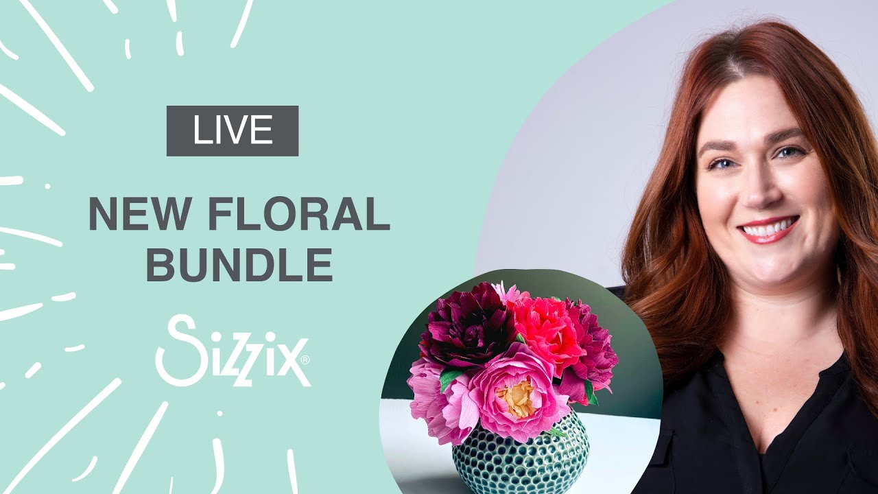 Join designer Alexis to explore our NEW Floral Bundle - Sizzix