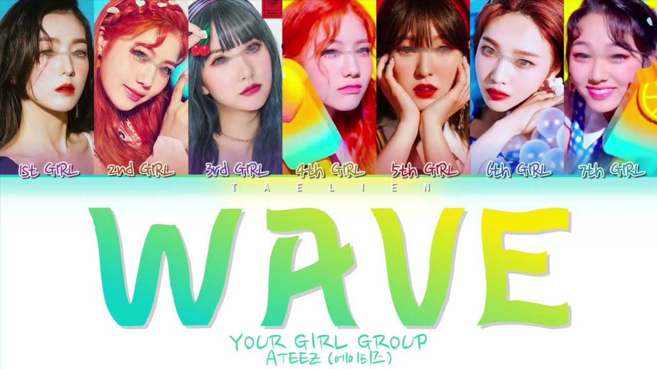 Your Girl Group - WAVE By ATEEZ (에이티즈) [7 members] (Color Coded Lyrics Eng/Rom/Han/가사)