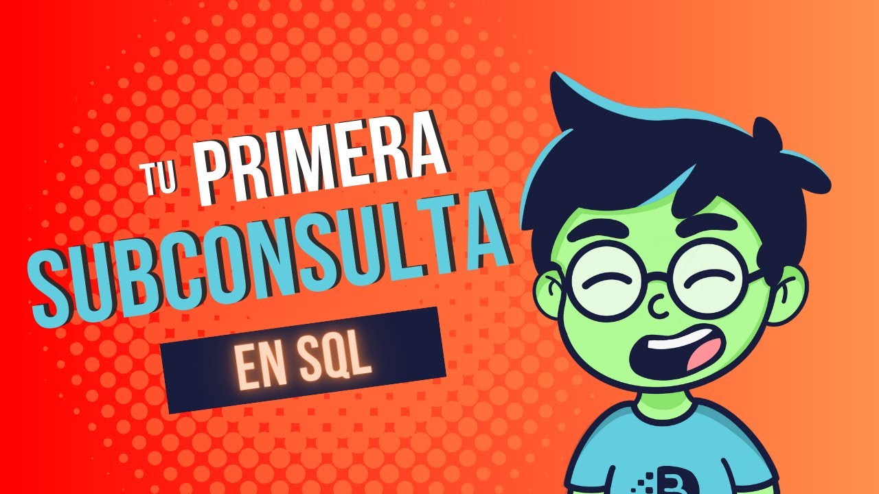 C&oacute;mo Hacer Subconsultas en SQL y Cu&aacute;ndo Usarlas