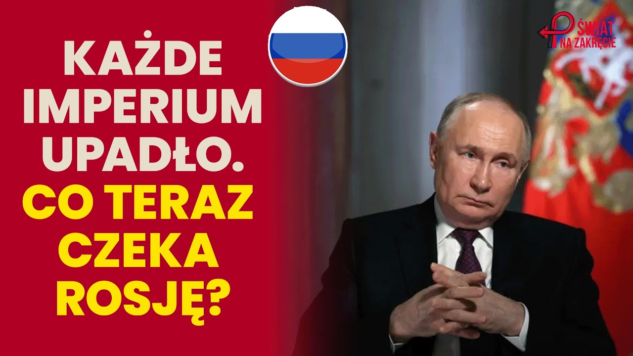 To koniec ery Putina i Rosja upadnie? Gospodarka rosyjska i relacja Rosja-Chiny | Świat na zakręcie