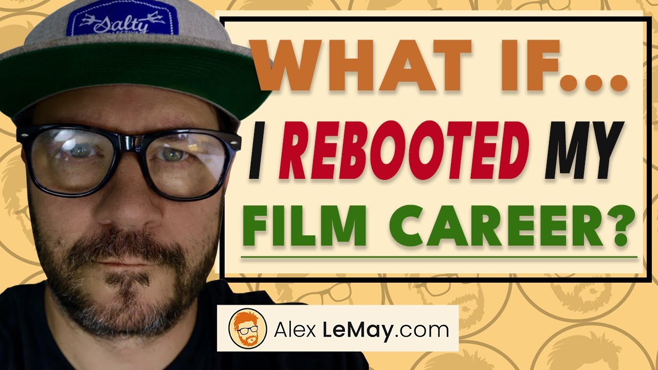If I Had To Start My Filmmaking Career Over Again