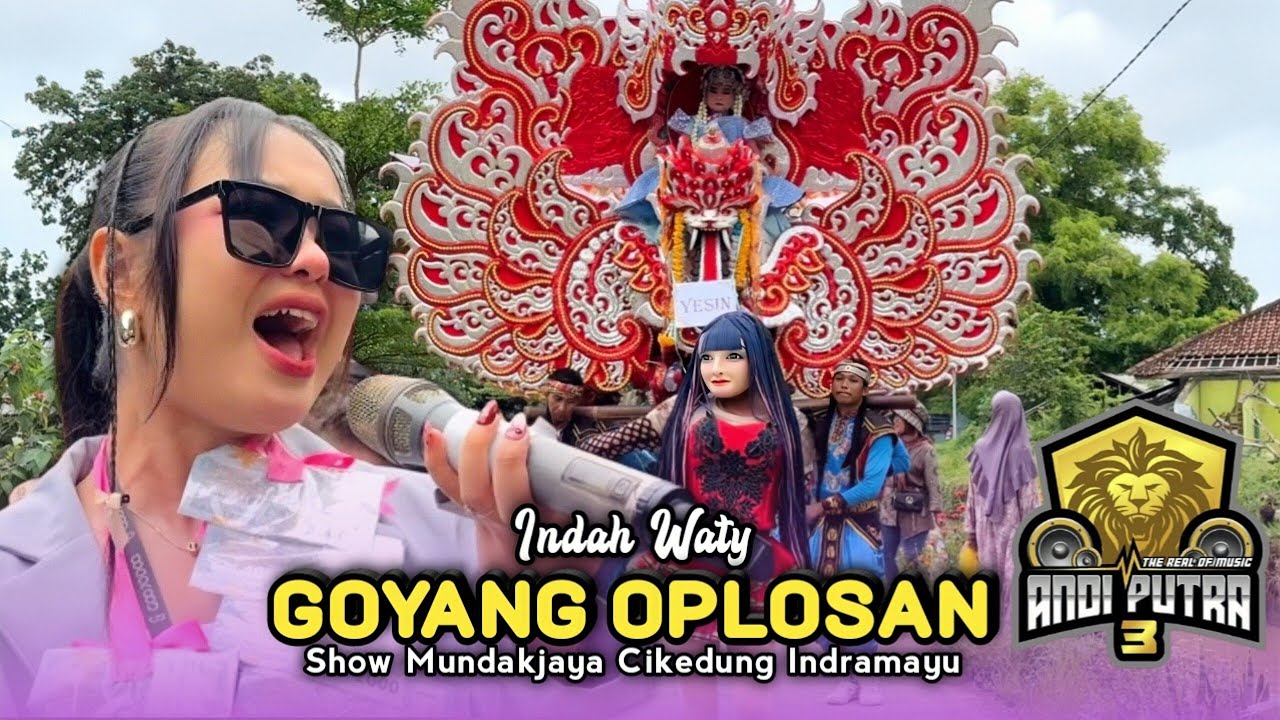 GOYANG OPLOSAN • INDAH WATY • ANDI PUTRA 3 • Show Mundakjaya Cikedung Indramayu 